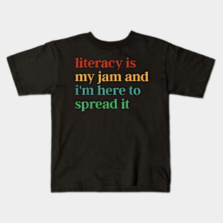 Literacy is my jam and I'm here to spread it Kids T-Shirt